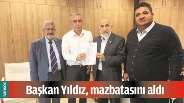 BAŞKAN YILDIZ, MAZBATASINI ALDI