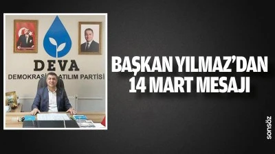 Başkan Yılmaz&rsquo;dan 14 Mart mesajı