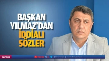Başkan Yılmaz&rsquo;dan iddialı s&ouml;zler