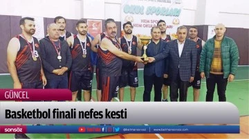 Basketbol finali nefes kesti