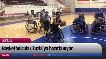 Basketbolcular Tuzla’ya hazırlanıyor