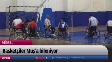 Basket&ccedil;iler Muş&rsquo;a bileniyor 