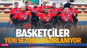 Basket&ccedil;iler yeni sezona hazırlanıyor
