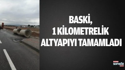 BASKİ, 1 kilometrelik altyapıyı tamamladı