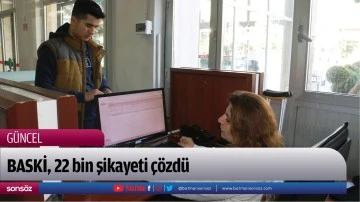 BASKİ, 22 bin şikayeti &ccedil;&ouml;zd&uuml;