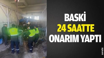 BASKİ, 24 saatte onarım yaptı