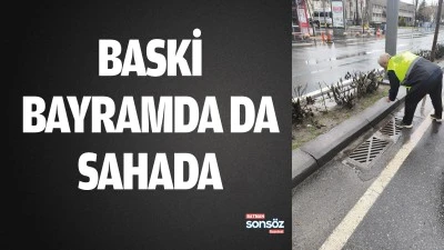 BASKİ, bayramda da sahada