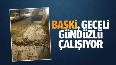 BASKİ, geceli g&uuml;nd&uuml;zl&uuml; &ccedil;alışıyor