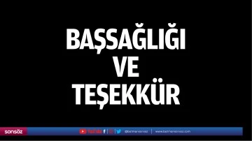Başsağlığı ve teşekk&uuml;r