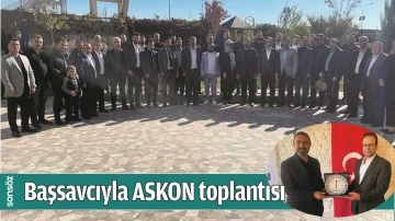 BAŞSAVCIYLA ASKON TOPLANTISI