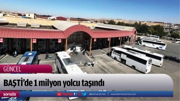 BAŞTİ&rsquo;de 1 milyon yolcu taşındı