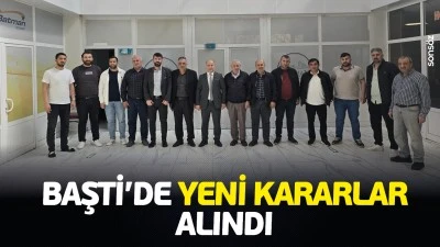 BAŞTİ&rsquo;de yeni kararlar alındı