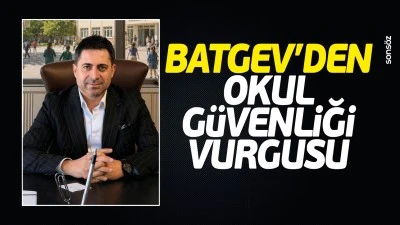 BATGEV&rsquo;den okul g&uuml;venliği vurgusu