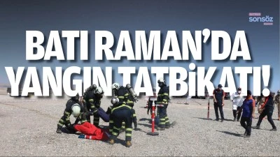 Batı Raman&rsquo;da yangın tatbikatı!