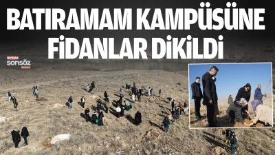 Batıraman Kamp&uuml;s&uuml;ne fidanlar dikildi