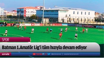 Batman 1.Amat&ouml;r Lig'i t&uuml;m hızıyla devam ediyor