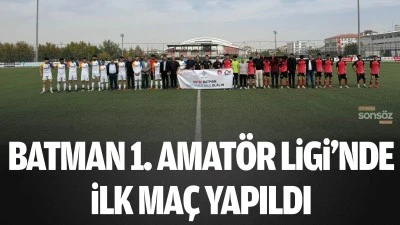 Batman 1. Amat&ouml;r Ligi&rsquo;nde ilk ma&ccedil; yapıldı