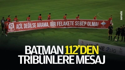 Batman 112&rsquo;den trib&uuml;nlere mesaj; &ldquo;Acil değilse arama&rdquo;