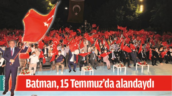 BATMAN, 15 TEMMUZ&rsquo;DA ALANDAYDI