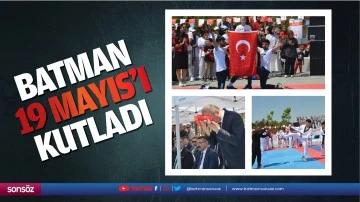 Batman, 19 Mayıs&rsquo;ı kutladı
