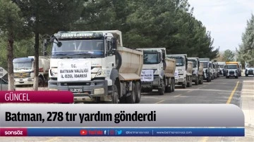 Batman, 278 tır yardım g&ouml;nderdi