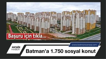 Batman&rsquo;a 1.750 sosyal konut