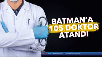 Batman&rsquo;a 105 doktor atandı