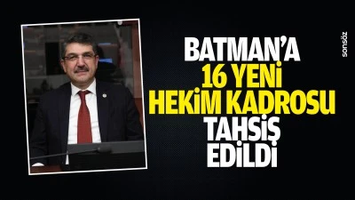 Batman&rsquo;a 16 yeni hekim kadrosu tahsis edildi