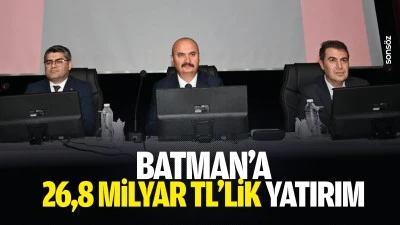 Batman&rsquo;a 26,8 milyar TL&rsquo;lik yatırım