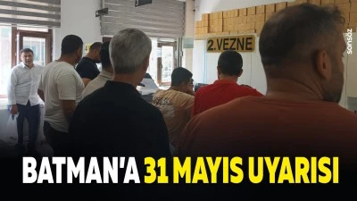 Batman&rsquo;a 31 Mayıs uyarısı