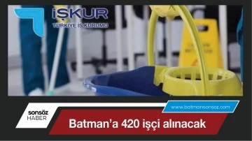 Batman&rsquo;a 420 iş&ccedil;i alınacak