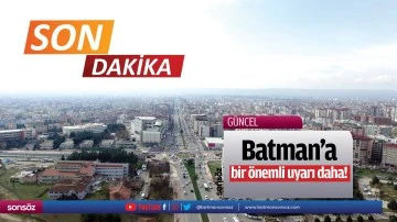 Batman&rsquo;a bir &ouml;nemli uyarı daha!