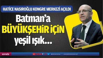 Batman&rsquo;a b&uuml;y&uuml;kşehir i&ccedil;in yeşil ışık&hellip;