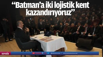 &ldquo;Batman&rsquo;a iki lojistik kent kazandırıyoruz&rdquo;