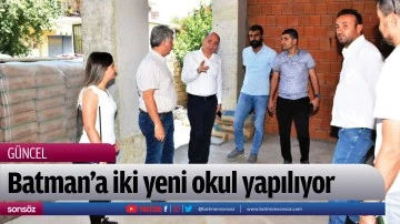 Batman&rsquo;a iki yeni okul yapılıyor