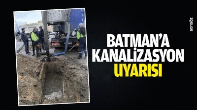 Batman&rsquo;a Kanalizasyon Uyarısı