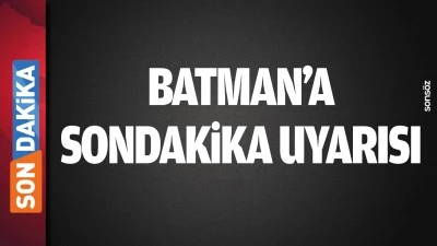 Batman&rsquo;a sondakika uyarısı
