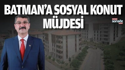 Batman&rsquo;a sosyal konut m&uuml;jdesi