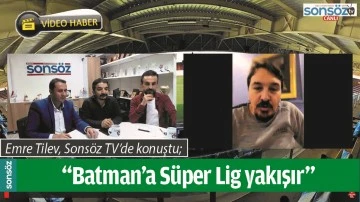 &ldquo;BATMAN&rsquo;A S&Uuml;PER LİG YAKIŞIR&rdquo; 