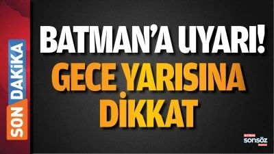 Batman&rsquo;a uyarı! Gece yarısına dikkat