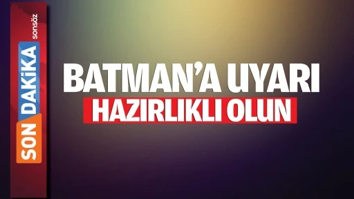 Batman&rsquo;a uyarı; Hazırlıklı olun