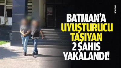 Batman&rsquo;a uyuşturucu taşıyan 2 şahıs yakalandı!