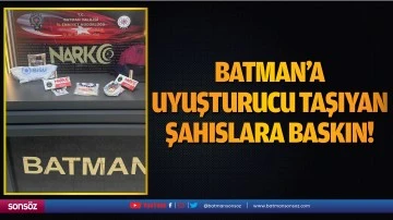 Batman&rsquo;a uyuşturucu taşıyan şahıslara baskın!