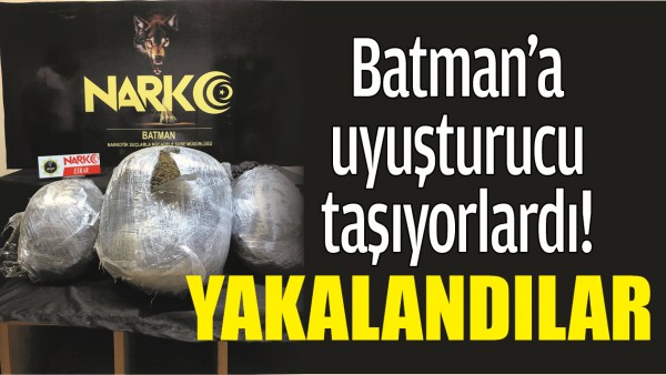 BATMAN&rsquo;A UYUŞTURUCU TAŞIYORLARDI, YAKALANDILAR