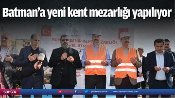 Batman&rsquo;a yeni kent mezarlığı yapılıyor