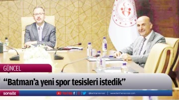 &ldquo;Batman&rsquo;a yeni spor tesisleri istedik&rdquo;
