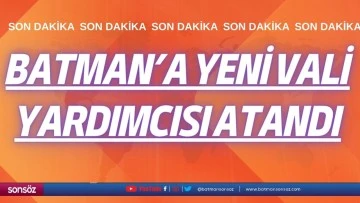 Batman&rsquo;a yeni vali yardımcısı atandı