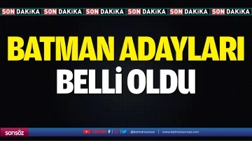 Batman adayları belli oldu