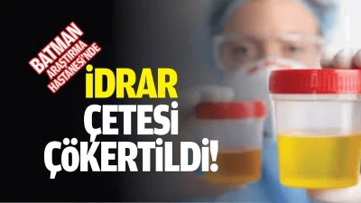 Batman Araştırma Hastanesi'nde idrar &ccedil;etesi &ccedil;&ouml;kertildi!