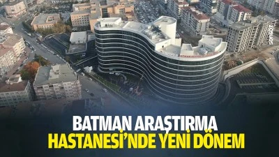 Batman Araştırma Hastanesi&rsquo;nde yeni d&ouml;nem